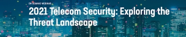 ON-DEMAND WEBINAR 2021 Telecom security - exploring the threat landscape