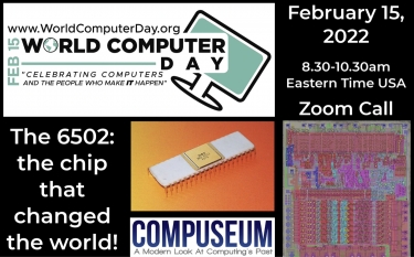 SECOND FULL VIDEO: World Computer Day, Feb 15 2022, Zoom Call Celebrating the 6502 with Bill Mensch, and Apple-1 news!