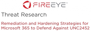 FireEye: Remediation and Hardening Strategies for Microsoft 365 to Defend Against UNC2452