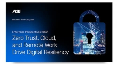 A10 Networks&#039; 2022 research finds zero trust, cloud and remote working drive digital resilience