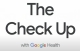 VIDEO: It's time for Google's Health Check Up event for 2022, on the way to Google I/O in May