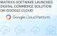 Where is the Matrixx? On Google Cloud, as a digital commerce solution