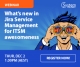 WEBINAR INVITE 2nd DECEMBER: What’s new in Jira Service Management for ITSM awesomeness